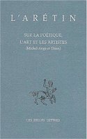 L'Aretin, Sur La Poetique, l'Art Et Les Artistes (Michel-Ange Et Titien)