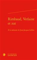 Rimbaud, Verlaine Et Zut: a la Memoire de Jean-Jacques Lefrere