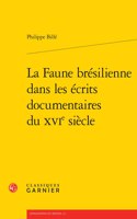 La Faune Bresilienne Dans Les Ecrits Documentaires Du Xvie Siecle