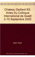 Chateau Gaillard XX; Actes Du Colloque International de Gwatt 2-10 Septembre 2000