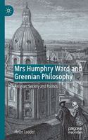 Mrs Humphry Ward and Greenian Philosophy: Religion, Society and Politics