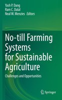 No-Till Farming Systems for Sustainable Agriculture