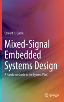 Mixed-Signal Embedded Systems Design: A Hands-On Guide to the Cypress Psoc