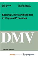Scaling Limits and Models in Physical Processes