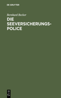 Die Seeversicherungs-Police: Leitfaden Für Die PRAXIS Der Güterversicherung Nach Den Allgemeinen Deutschen Seeversicherungs-Bedingungen (Ads); Anhang: Textausgabe Der Ads(German)