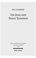Von Jesus Zum Neuen Testament