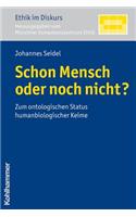 Schon Mensch Oder Noch Nicht?: Zum Ontologischen Status Humanbiologischer Keime