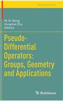 Pseudo-Differential Operators: Groups, Geometry and Applications