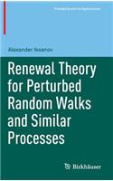 Renewal Theory for Perturbed Random Walks and Similar Processes: (Probability and Its Applications)