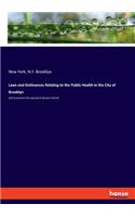 Laws and Ordinances Relating to the Public Health in the City of Brooklyn