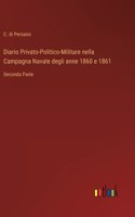 Diario Privato-Politico-Militare nella Campagna Navale degli anne 1860 e 1861: Seconda Parte