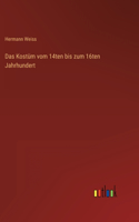 Das Kostüm vom 14ten bis zum 16ten Jahrhundert