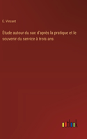 Étude autour du sac d'après la pratique et le souvenir du service à trois ans