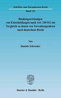 Bindungswirkungen Von Entscheidungen Nach Art. 249 Eg Im Vergleich Zu Denen Von Verwaltungsakten Nach Deutschem Recht