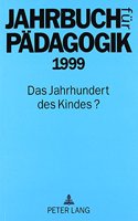 Jahrbuch Fuer Paedagogik 1999: Das Jahrhundert Des Kindes?