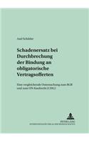 Schadensersatz Bei Durchbrechung Der Bindung an Obligatorische Vertragsofferten