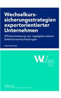 Wechselkurssicherungsstrategien Exportorientierter Unternehmen