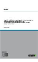 Angriffs- Und Eroberungskrieg Oder Praventivkrieg? Der Ausbruch Des Ersten Weltkrieges in Der Geschichtsforschung Der Bundesrepublik Seit Der Fischer-Kontroverse