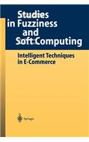 Intelligent Techniques in E-Commerce: A Case Based Reasoning Perspective(144 Studies in Fuzziness and Soft Computing)