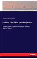Goethe. Sein Leben und seine Werke: 3. Band: Deutschlands Nothjahre. Der alte Goethe. Faust(German)