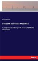 Schlecht bewachte Mädchen