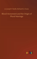 Blood Atonement and the Origin of Plural Marriage