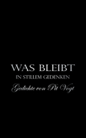 Was bleibt: In stillem Gedenken