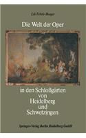 Welt Der Oper in Den Schloßgärten Von Heidelberg Und Schwetzingen