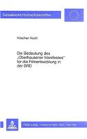 Die Bedeutung Des «Oberhausener Manifestes» Fuer Die Filmentwicklung in Der Brd