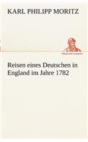 Reisen Eines Deutschen in England Im Jahre 1782: (German)