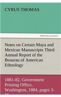 Notes on Certain Maya and Mexican Manuscripts Third Annual Report of the Bureau of Ethnology to the Secretary of the Smithsonian Institution, 1881-82,: (English)
