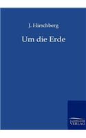Um die Erde: (German)
