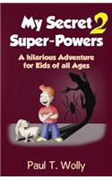 My Secret Super-Powers 2