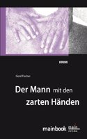 Der Mann mit den zarten Handen: Krimi