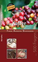 FAQ Kaffee: Fragen, Antworten, Quintessenzen - Das Handbuch der Kaffeewelten