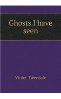 Ghosts I Have Seen