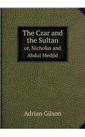 The Czar and the Sultan or, Nicholas and Abdul Medjid