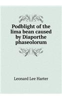 Podblight of the Lima Bean Caused by Diaporthe Phaseolorum