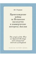 The Origin of the War on Spanish Heritage and Commercial Interests of England