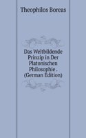 Das Weltbildende Prinzip in Der Platonischen Philosophie . (German Edition)