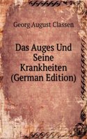 Das Auges Und Seine Krankheiten (German Edition)