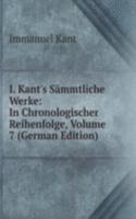 I. Kant's Sammtliche Werke: In Chronologischer Reihenfolge, Volume 7 (German Edition)