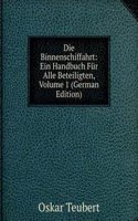 Die Binnenschiffahrt: ein Handbuch fur Alle Beteiligten