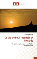 La Vie de Paul racontée et illustrée