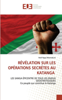 Révélation Sur Les Opérations Secrétes Au Katanga