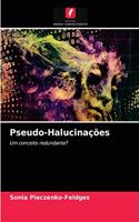 Pseudo-Halucinações