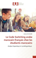 Le Code Switching arabe marocain-français chez les étudiants marocains