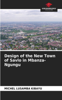 Design of the New Town of Savlo in Mbanza-Ngungu