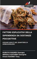 Fattori Esplicativi Della Dipendenza Da Sostanze Psicoattive