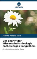 Der Begriff der Wissenschaftsideologie nach Georges Canguilhem
